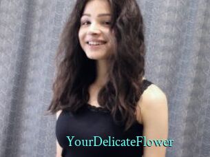 YourDelicateFlower