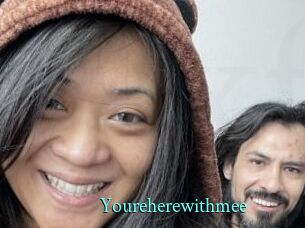 Youreherewithmee