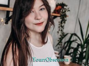 YourrObsession