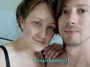 Youretheweird1