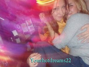 Yourhotdreams22