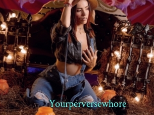 Yourperversewhore